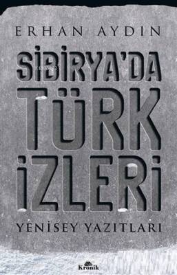 Sibiryada Türk İzleri Yenisey Yazıtları - 1