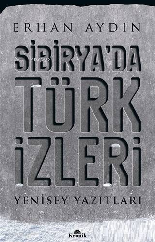 Sibiryada Türk İzleri Yenisey Yazıtları - 2