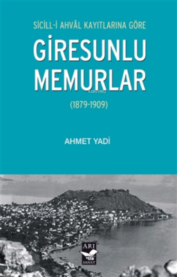 Sicill-i Ahval Kayıtlarına Göre Giresunlu Memurlar(1879-1909) - 2