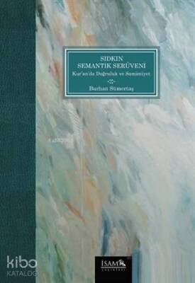 Sıdkın Semantik Serüveni Kuranda Doğruluk ve Samimiyet - İSAM (İslam Araştırmaları Merkezi) (1)
