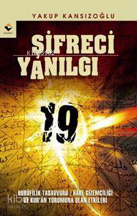 Şifreci Yanılgı Hurufilik Tasavvuru Harf Gizemciliği ve Kuran Yorumuna Olan Etkileri - 1