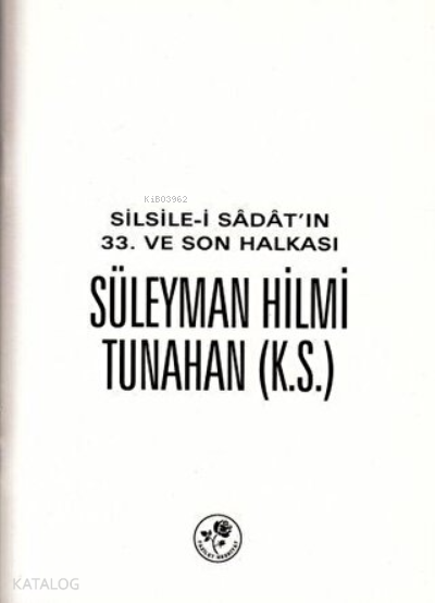 Silsile-i Sadatın 33. ve Son Halkası Süleyman Hilmi Tunahan - 2