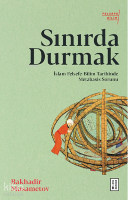 Sınırda Durmakİslam Felsefe-Bilim Tarihinde Metabasis Sorunu - 1