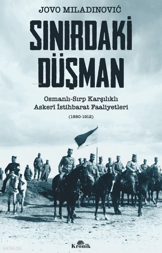 Sınırdaki DüşmanOsmanlı-Sırp Karşılıklı Askerî İstihbarat Faaliyetleri - 1