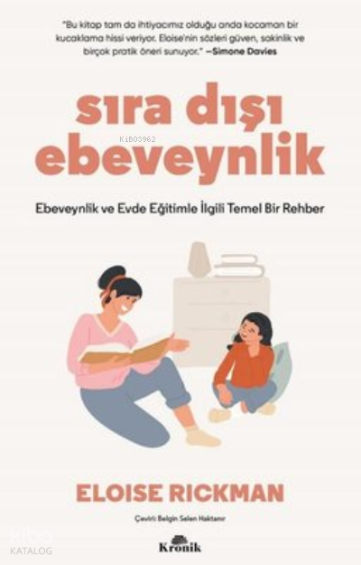 Sıra Dışı Ebevenylik - Ebeveynlik ve Evde Eğitimle İlgili Temel Bir Rehber - 1