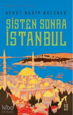 Sisten Sonra İstanbul - Ketebe Yayınları