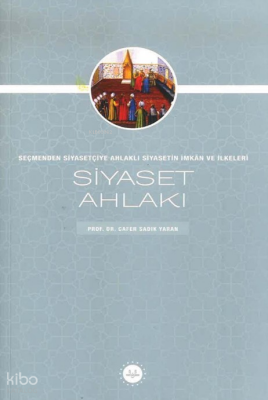 Siyaset Ahlakı Seçmenden Siyasetçiye Ahlaklı Siyasetin İmkan Ve İlkeleri - 1