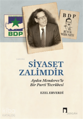 Siyaset ZalimdirAydın Menderes’le Bir Parti Tecrübesi - Dergah Yayınları