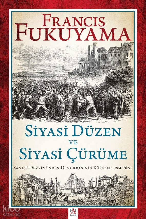 Siyasi Düzen Ve Siyasi ÇürümeSanayi Devrimi’nden Demokrasinin Küreselleşmesine - 1