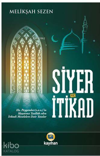 Siyer ve İtikad Hz. Peygamberin Hayatına Taalluk Eden İtikadi Meselelere Dair Yazılar - 2