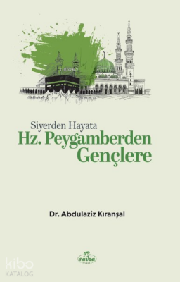 Siyerden Hayata Hz. Peygamberden Gençlere - 2