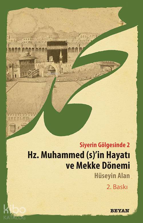 Siyerin Gölgesinde 2 Hz. Muhammed (S)in Hayatı ve Mekke Dönemi - 1