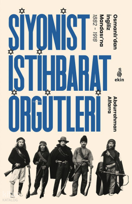 Siyonist İstihbarat ÖrgütleriOsmanlı’dan İngiliz Mandası’na 1882-1918 - Ekin Yayınları