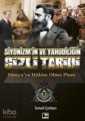 Siyonizmin ve Yahudiliğin Gizli Tarihi Dünyaya Hakim Olma Planı - 2