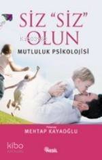 Siz Siz Olun Mutluluk Psikolojisi - 1