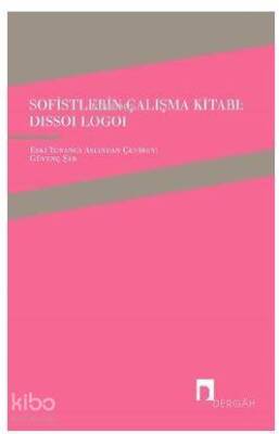 Sofistlerin Çalışma Kitabı-Dissoi Logoi - 1