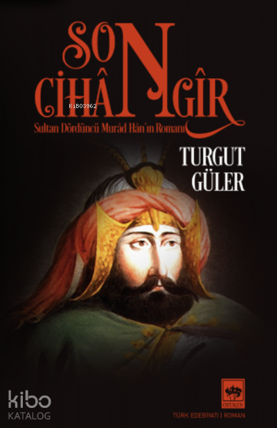 Son CihangirSultan Dördüncü Murad Han’ın Romanı - 1