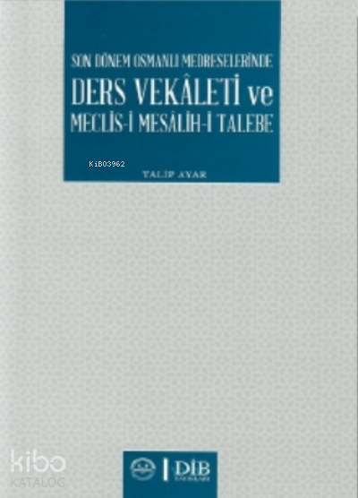 Son Dönem Osmanlı Medreselerinde Ders Vekaleti ve Meclis-i Mesâlih-i Talebe - 2