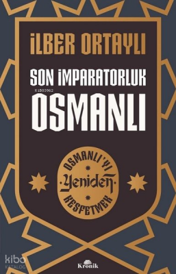 Son İmparatorluk Osmanlı - Osmanlıyı Yeniden Keşfetmek - 1