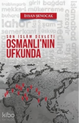 Son İslam Devleti Osmanlının Ufkunda - 1