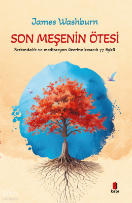 Son Meşenin ÖtesiFarkındalık ve Meditasyon Üzerine Kısacık 77 Öykü - 1