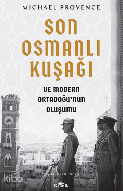 Son Osmanlı Kuşağı ve Modern Ortadoğunun Oluşumu - 1