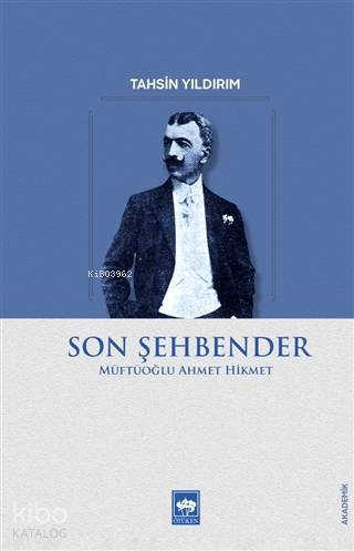 Son Şehbender Müftüoğlu Ahmet Hikmet - 1