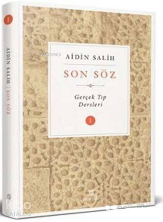 Son Söz - Cilt 1 Gerçek Tıp Dersleri - 1