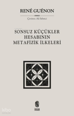 Sonsuz Küçükler Hesabının Metafizik İlkeleri - İnsan Yayınları