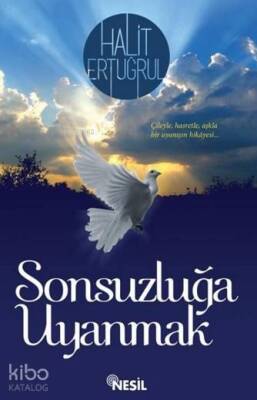 Sonsuzluğa Uyanmak Çileyle... Hasretle... Aşkla - 1