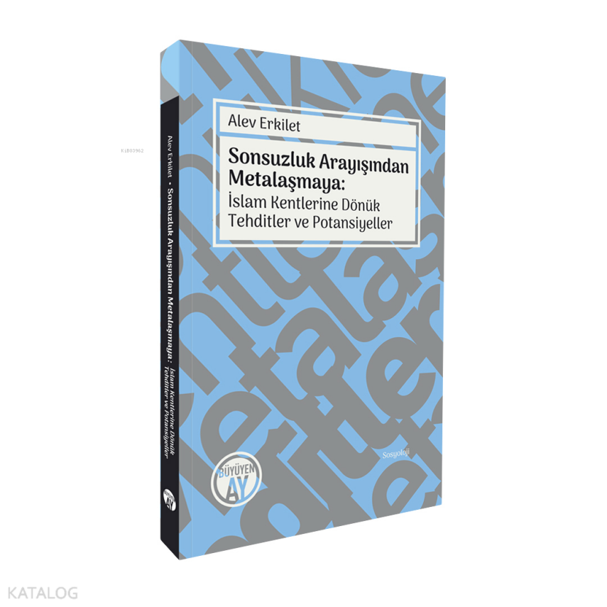 Sonsuzluk Arayışından Metalaşmaya İslam Kentlerine Dönük Tehditler ve Potansiyeller - 2
