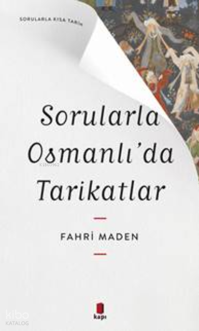 Sorularla Osmanlı’da Tarikatlar - 1