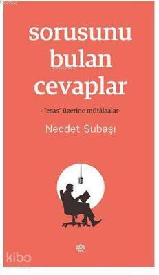 Sorusunu Bulan Cevaplar -Esas Üzerine Mütâlaalar- - 2