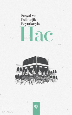 Sosyal ve Psikolojik Boyutlarıyla Hac - 2