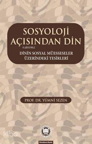 Sosyoloji Açısından Din Dinin Sosyal Müesseseler Üzerindeki Tesirleri - 2