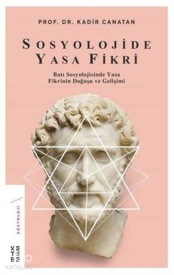 Sosyolojide Yasa Fikri Batı Sosyolojisinde Yasa Fikrinin Doğuşu ve Gelişimi - Ketebe Yayınları