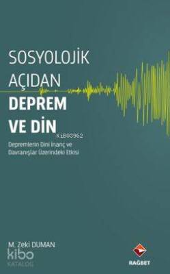 Sosyolojik Açıdan Deprem ve Din Depremlerin Dini İnanç ve Davranışlar Üzerinde Etkisi - 1