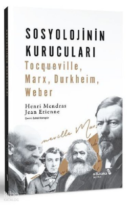 Sosyolojinin Kurucuları Tocqueville, Marx, Durkheim, Weber - Albaraka Yayınları