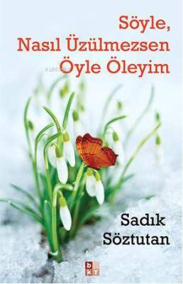 Söyle, Nasıl Üzülmezsen Öyle Öleyim - 2