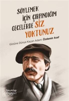 Söylemek İçin Çırpındığım Gecelerde Siz Yoktunuz Gözüne Dünya Kaçan Adam Özdemir Asaf - 1