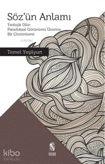 Sözün Anlamı Teolojik Dilin Paradoksal Görünümü Üzerine Bir Çözümleme - 1