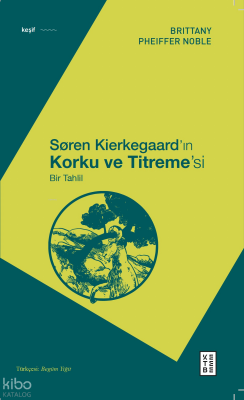 Søren Kierkegaard’ın Korku ve Titreme’siBir Tahlil - 1