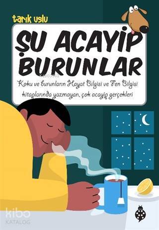 Şu Acayip Burunlar Koku ve Burunların Hayat Bilgisi ve Fen Bilgisi Kitaplarında Yazmayan, Çok Acayip Gerçekleri - 2