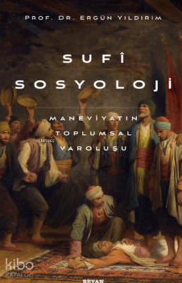 Sufi SosyolojiManeviyatın Toplumsal Varoluşu - 2