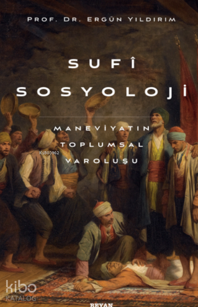 Sufi SosyolojiManeviyatın Toplumsal Varoluşu - 2