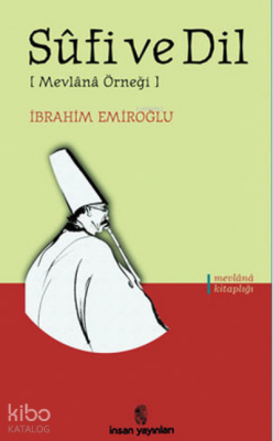 Sufi ve Dil(Mevlana Örneği) - İnsan Yayınları