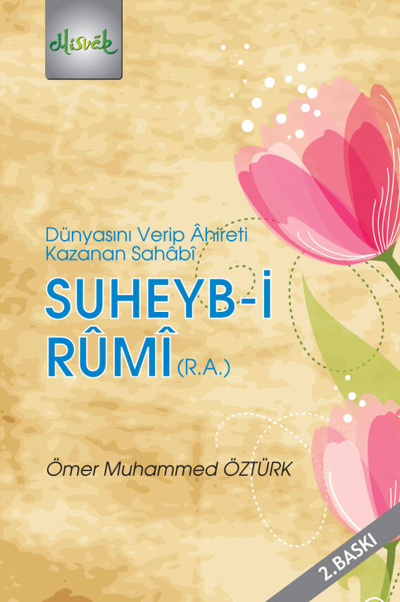 Suheyb-i Rumi (r.a.) & Dünyasını Verip Ahireti Kazanan Sahabi - 1