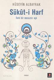 Sükut-i Harf İlahi Bir Mecazdır Aşk - 2