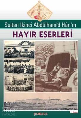 Sultan Abdülhamid Hanın Hayır Eserleri - 1