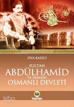 Sultan II. Abdülhamid ve Dönemi Osmanlı Devleti - 2